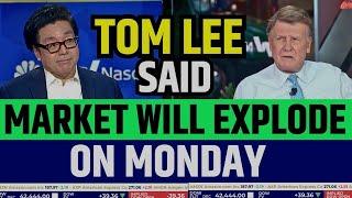 Fundstrat's Tom Lee Said Market Will Explode On Monday | Stock Market Prediction