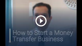 How to Start a Money Transfer Business: Why, How and What