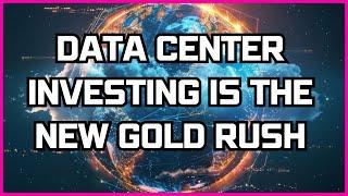  Data Center Investing is the NEW Gold Rush