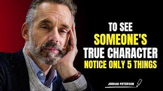 To See Someone's TRUE CHARACTER, Notice Only 5 Things | Jordan Peterson Best Motivational Speech.