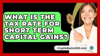 What Is The Tax Rate For Short Term Capital Gains? - CryptoBasics360.com