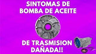 SÍNTOMAS de "BOMBA DE ACEITE DE TRASMISIÓN" DAÑADA / ESTO hará TU auto!!