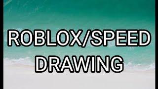 ROBLOX/SPEED DRAWING/Robbies Vlog