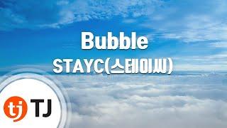 [TJ노래방] Bubble - STAYC(스테이씨) / TJ Karaoke