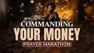 COMMANDING YOUR MONEY PRAYER MARATHON