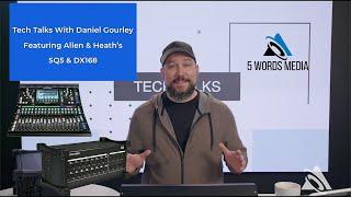 SQ5 & DX168 - Tech Talks with Daniel Gourley