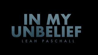 Leah Paschall - In My Unbelief (Official Lyric Video)