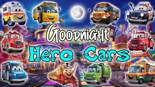 Goodnight Hero CarsULTIMATE Calming Bedtime Story for Babies and Toddlers with Lullaby for Babies