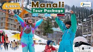 Delhi Manali Package By Volvo  @ ₹ 4999 5Nights/6Days | Manali Tour Package | Call - 8010707888