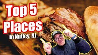 Living in Nutley NJ | My Top 5 Places To Eat In Nutley New Jersey