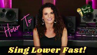 How To Sing Lower Fast!