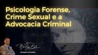 Psicologia Forense, Crimes Sexuais e Advocacia Criminal