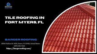 Tile Roofing in Fort Myers, FL | Barger Roofing