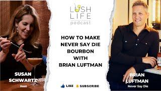 How to Make Never Say Die Bourbon with Brian Luftman