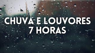 7 Horas Louvores e Hinos Com Chuva Piano Instrumental  Orar, Dormir, Acalmar, Relaxar, Estudar