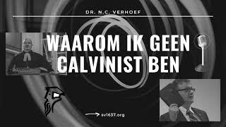 Waarom ik geen Calvinist ben (1) || Onfeilbaarheid van de Statenvertaling - Dr. N.C. Verhoef