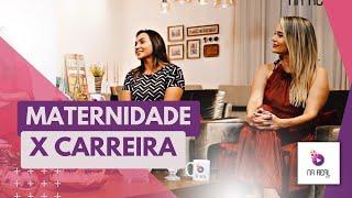 Maternidade x Carreira | Na Real 360