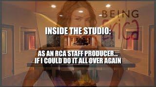 INSIDE THE STUDIO: AS AN RCA STAFF PRODUCER... IF I COULD DO IT ALL OVER AGAIN