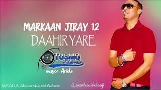 DAAHIR YARE l MARKAAN JIRAY 12 l 2018 l (OFFICIAL MUSIC VIDEO )