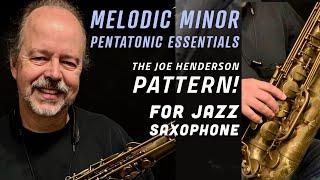 Melodic Minor Pentatonic Essentials - The Joe Henderson Pattern for Jazz Saxophone