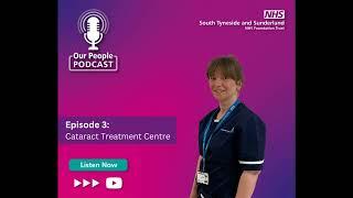 Our People Podcast - S4. E3: Cataract Treatment Centre