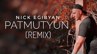 Nick Egibyan - Patmutyun (Remix 2020)