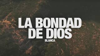 BLANCA - La Bondad de Dios: Video de Letras Oficial