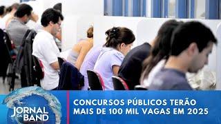 2025 promete ser o ano dos concursos públicos | Jornal da Band