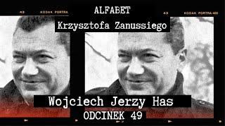 ALFABET KRZYSZTOFA ZANUSSIEGO | WOJCIECH JERZY HAS | ODC. 49