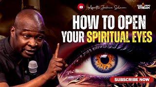 HOW TO OPEN YOUR SPIRITUAL EYES - APOSTLE JOSHUA SELMAN