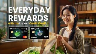 Maybank myimpact Credit Card/i-rewards you with every transaction!