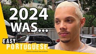 Brazilians Talk About Their 2024 and Expectations for the Year 2025 | Easy Portuguese 136