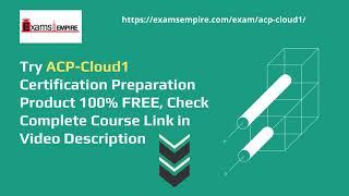 ACP-Cloud1 Exam Training Dumps Video by ExamsEmpire.com