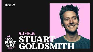 6 - My First Gig with Stuart Goldsmith