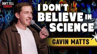 I Don't Believe in Science | Gavin Matts | Stand Up Comedy