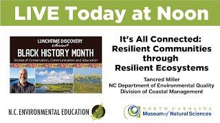 Lunchtime Discovery Series: It's All Connected: Resilient Communities through Resilient Ecosystems