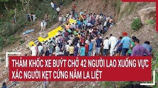 Điểm nóng: Thảm khốc xe buýt chở 42 người lao xuống vực sâu, xác người kẹt cứng nằm la liệt