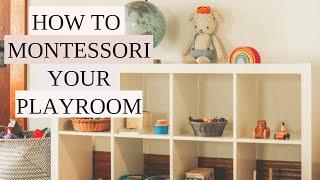 How to Montessori Your Playroom | EASY Tips to Change Your Playroom to a Montessori Style