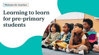 Learning to learn for pre-primary students