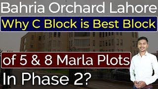 Bahria Orchard Lahore | Why C block is Best Block of 5 & 8 Marla Plots in Phase 2? | November 2022