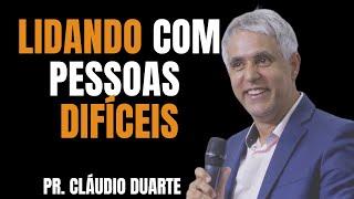 PR  CLÁUDIO DUARTE I LIDANDO COM PESSOAS DIFÍCEIS