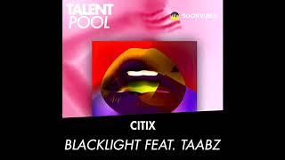 Citix feat. Taabz - Blacklight [FREE DOWNLOAD]