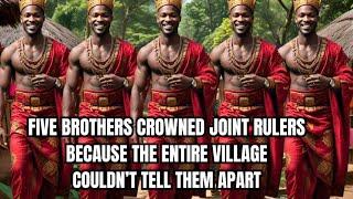 Five Identical Brothers Who Threw The Entire Village Into Confusion. #AfricanFolktale #Storytelling