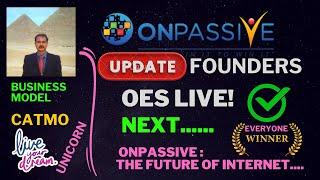 #ONPASSIVE |FOUNDERS UPDATE: LIVE YOUR DREAM |BUSINESS MODEL |CATMO | UNICORN |OES| INCOME MODEL