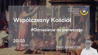 Współczesny kościół - odniesienie do pierwszego kościoła - Pastor Łukasz Kisto