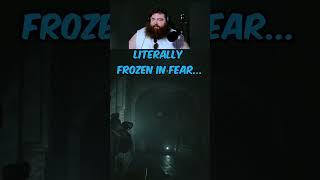 i was FROZEN with fear