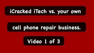 iCracked ITech vs. your own cell phone repair business. Video 1of 3