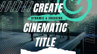 Creating Dynamic and Engaging Title Intros with After Effect for Film & Video