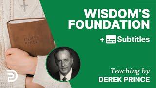 Wisdom's Foundation | Part 96 | Derek Prince Devotions