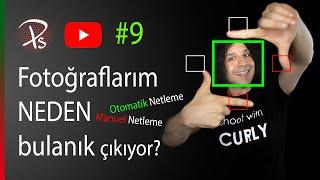 Fotoğraflarım Neden Net Değil? Otomatik - Manuel Netleme: Fotoğraf Eğitimi #9